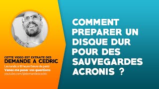 Comment préparer un disque dur pour des sauvegardes Acronis [upl. by Alegnave916]