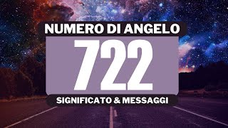 Perché vedo il numero angelico 722 Significato completo del numero angelico 722 [upl. by Naruq]