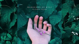 Hanggang sa Huli  Alisson Shore Official Audio [upl. by Trevethick]