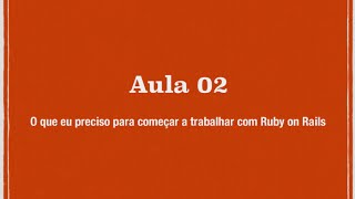 Ruby on Rails para iniciantes  Aula 02  O que eu preciso para trabalhar com RubyRails [upl. by Estelle]