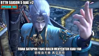 BTTH SEASON 5 EPISODE 103 SUB INDO  XIAO YAN FENG ZUN ZHE MODE DEWA [upl. by Idissak]