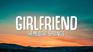 Hemlocke Springs  girlfriend Lyrics [upl. by Lewiss759]