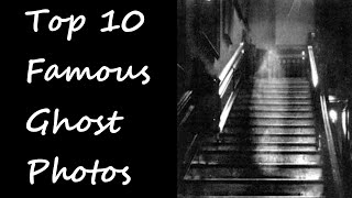 Top 10 Famous Ghost Photos [upl. by Dlanar202]