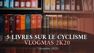 TOP 5 LIVRES SUR LE CYCLISME  VLOGMAS 2K20 7 [upl. by Aramo]