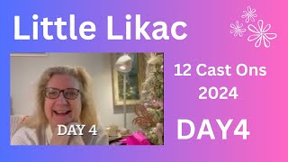 Little Likac 12 Cast Ons Day 4 [upl. by Oicnerolf]