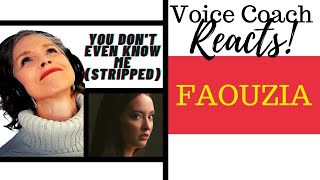 Faouzia  You Dont Even Know Me Stripped FIRST LISTEN Vocal Coach Reacts amp Deconstructs [upl. by Nniuqal]