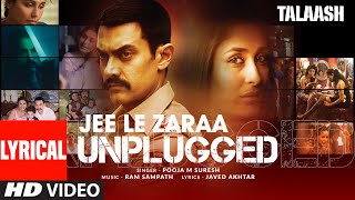 Jee Le Zaraa Unplugged Lyrical Video Aamir Khan Rani Mukherjee Kareena Kapoor  Talaash [upl. by Boj]