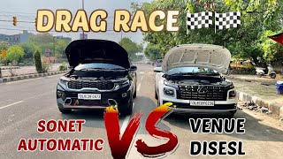 SONET DIESEL AUTOMATIC VS VENUE DIESEL🔥😡 DRAG RACE VENUE VS SONET🏁🏁 SONET NE DIL JEET LIYA🔥🖤 [upl. by Rolyt816]