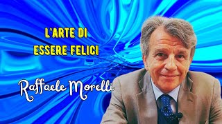 Larte di essere felici secondo Raffaele Morelli [upl. by Gitlow238]