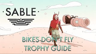 Sable  Get 5 Seconds of Air Time on The Hoverbike Bikes Dont Fly Trophy Guide [upl. by Auqenahc]