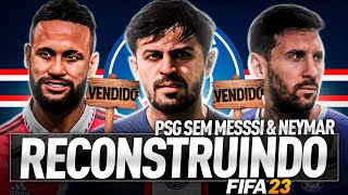 RECONSTRUINDO O PSG SEM MESSI E NEYMAR  FIFA 23 Modo Carreira [upl. by Ynohtnaeoj524]