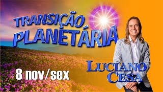 8 nov TRANSIÇÃO PLANETÁRIA LUCIANO CESA Compartilhem [upl. by Nyved]