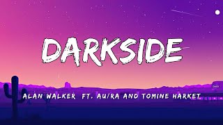 Alan Walker  Darkside Lyrics ft AuRa and Tomine Harket [upl. by Binetta]