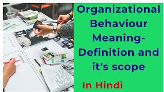 Organizational Behavior Meaningdefinition and its scope BBA and MBA [upl. by Horst932]