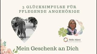 Podcast  3 Glücksimpulse für Pflegende Angehörige mit einem Geschenk an Dich [upl. by Brey]