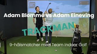 9hålsmatcher med Team Indoor Golf  Match 6 Adam Blommé vs Adam Eineving  TrackMan golfsimulator [upl. by Airrej161]