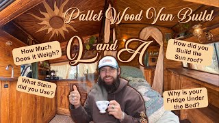 PALLET WOOD VAN BUILD  Q and A [upl. by Elletnuahs538]