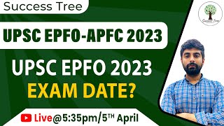 UPSC EPFO Exam Date  UPSC EPFO EOAO 2023 amp UPSC APFC 2023  Success Tree [upl. by Mechelle]