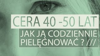 Pielęgnacja cery w wieku 40  50 lat [upl. by Illil]