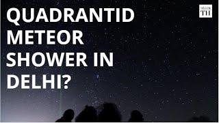 Quadrantids meteor shower likely in Delhi [upl. by Adnalro]