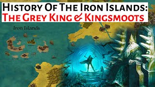 The Grey King amp The Kingsmoot  Iron Islands History  House Of The Dragon History amp Lore [upl. by Iphigenia670]