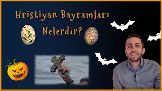 Hristiyan bayramları nelerdir Cadılar bayramı ve denizden haç çıkarmak nereden gelmektedir [upl. by Nickolas]