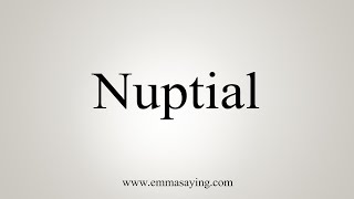 How To Say Nuptial [upl. by Meraree610]