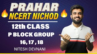 P Block class 12 Group 161718 Inorganic Chemistry  Most Detailed Session  NEET  Nitesh Devnani [upl. by Erlinna]