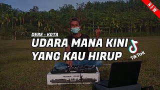 Dere  Kota  Udara Mana Kini Yang Kau Hirup  Remix TikTok Fullbass Terbaru 2021  DJ MINI [upl. by Ardnuahs250]