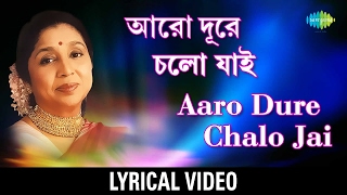 Aaro Dure Chalo Jai  আরও দূরে চাল যাই  Asha Bhosle  Lyrical Video [upl. by Akiraa]