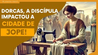 Dorcas a discípula que impactou a cidade de JOPE [upl. by Kind978]