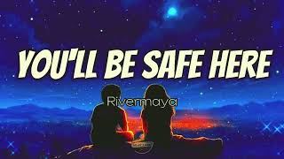 YOULL BE SAFE HERE  RIVERMAYA LYRICS [upl. by Miah]