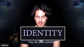 Day 48 IDENTITY  Matias De Stefano  with subtitles [upl. by Oelc]