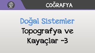 Doğal Sistemler  Topografya ve Kayaçlar 3 [upl. by Glorianna219]