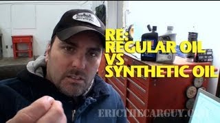 Re Regular Oil vs Synthetic Oil EricTheCarGuy [upl. by Eneluqcaj905]