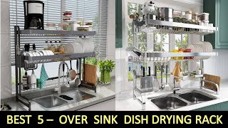 TOP 5 Best Over Sink Dish Drying Rack of 2024 [upl. by Ayikan]