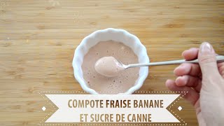 Recette n°4  Compote fraise banane et sucre de canne  Recette pour bébé dès 7 mois [upl. by Ayama]