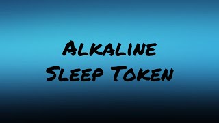 Sleep Token  Alkaline Lyrics sleeptoken lyrics [upl. by Laeno121]