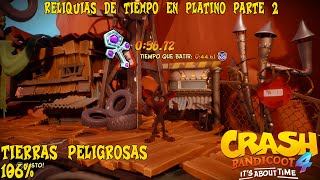 Crash Bandicoot 4 Consigue el 106  109 Reliquias Platino Tiempo Parte 2 Tierras Peligrosas [upl. by Ahteral]