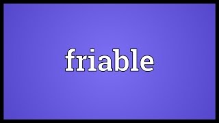 Friable Meaning [upl. by Eetse]