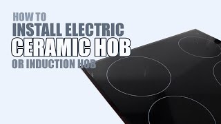 How to install a Ceramic Hob or Induction Hob [upl. by Ettenauq]