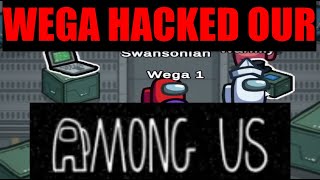 So Wega Hacked Us During Among Us [upl. by Boleyn]