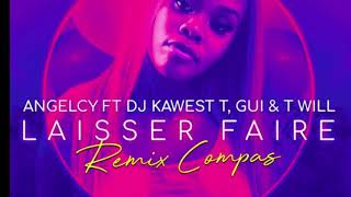 ANGELCY FT DJ KAWEST  TGUI  TWILL  Remix Kompa AVEC PAROLES  KARAOKÉ  LYRICS LAISSER FAIRE [upl. by Asa209]