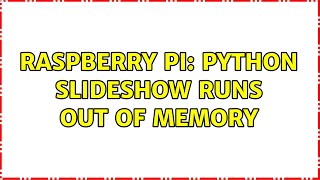 Raspberry Pi python slideshow runs out of memory 2 Solutions [upl. by Mehelhteb]