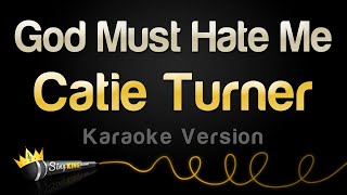 Catie Turner  God Must Hate Me Karaoke Version [upl. by Casimire]