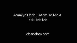 Asem To Me A Kabi MameAbrantie Amakye Dede [upl. by Merla]