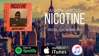 Ashtin Larold  Nicotine Prod Cailberbeats x Van [upl. by Artemla]