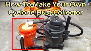 How To Make a Cyclone Dust Collector for Your Shop Vacuum [upl. by Zachariah246]