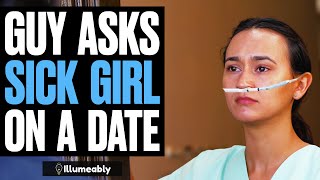 Guy Asks SICK GIRL On A Date What Happens Is Shocking  Illumeably [upl. by Anallij]