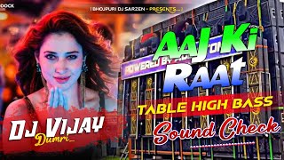 Dj Sarzen  Aaj Ki Raat  Sound Check🔥Tabla High Bass Mix  Dj Vijay Remix [upl. by Gautea]